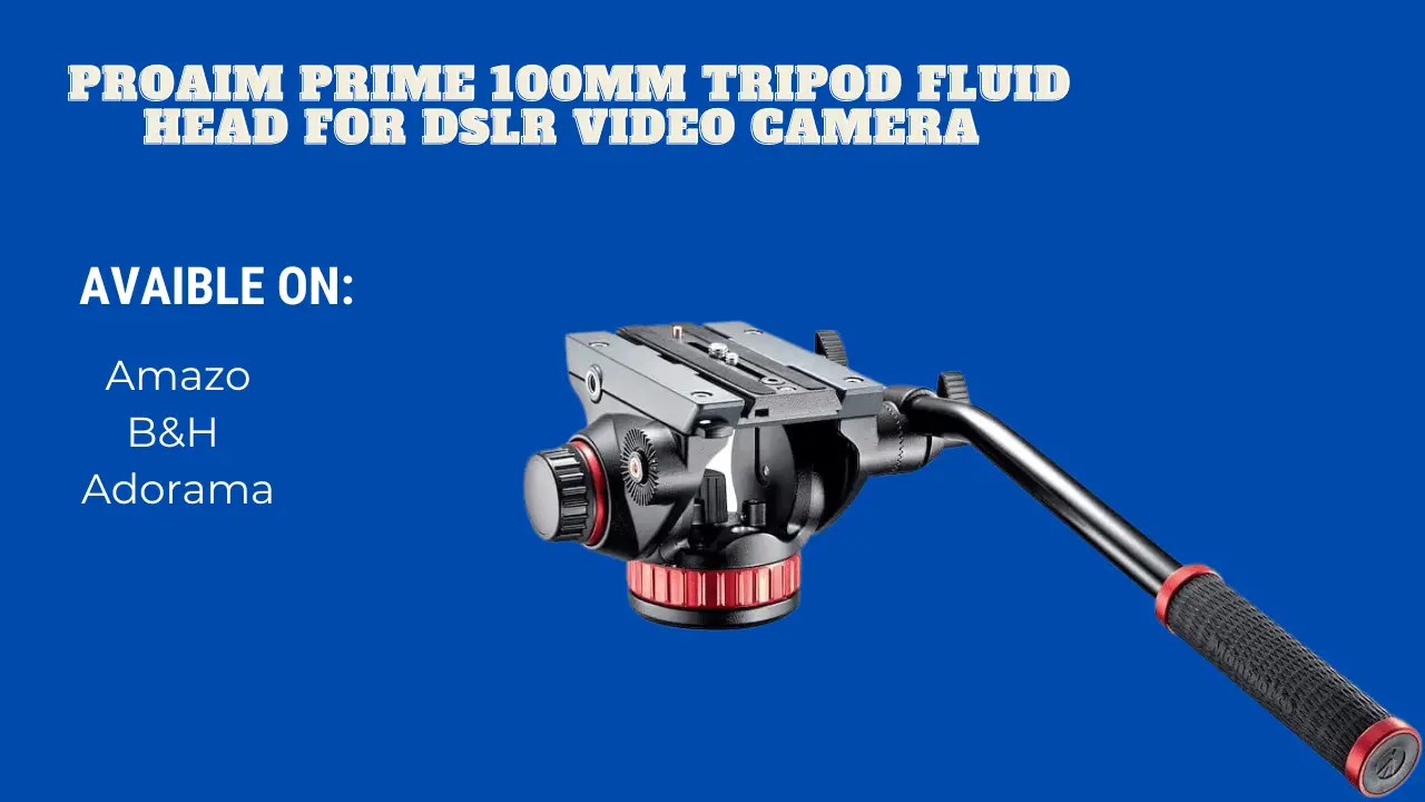 proaim prime 100mm tripod fluid head for DSLR video camera