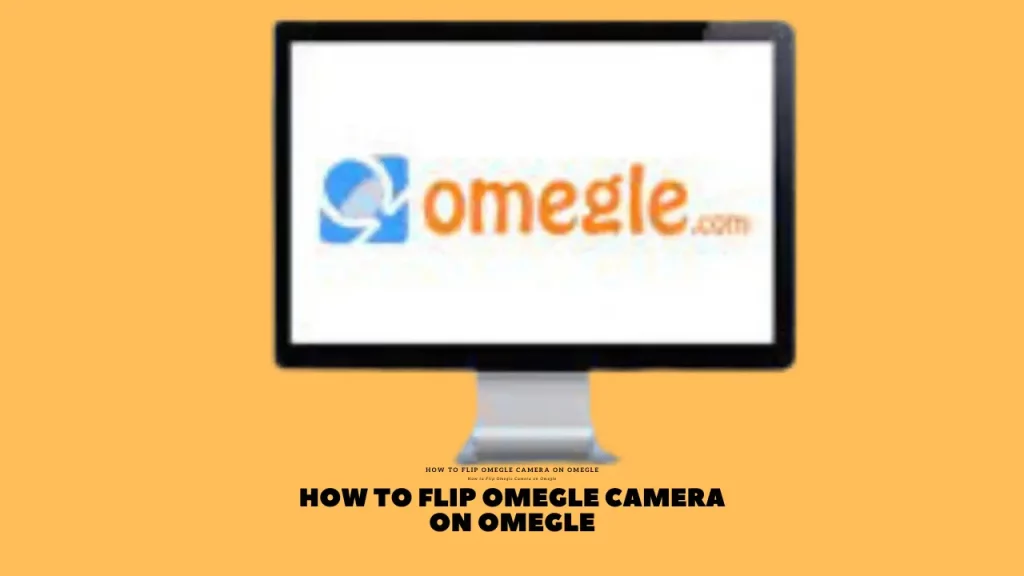 How to Flip Camera on Omegle: