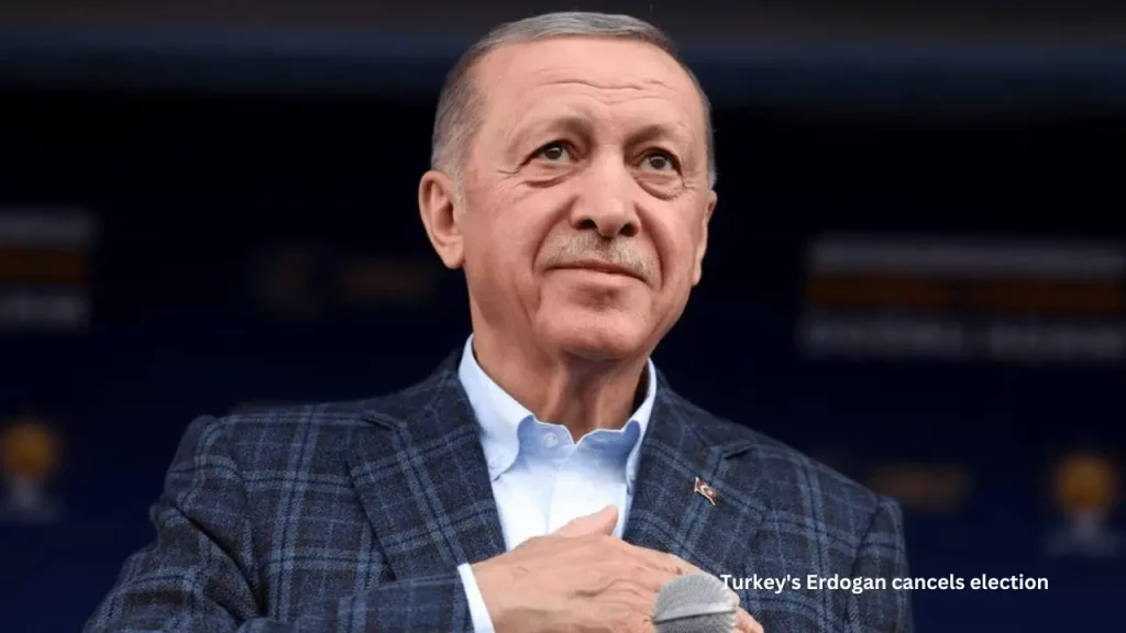 Turkey's Erdogan cancels election
